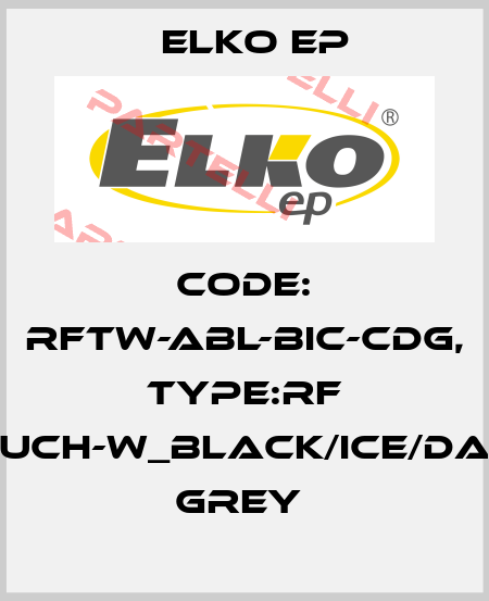 Code: RFTW-ABL-BIC-CDG, Type:RF Touch-W_black/ice/dark grey  Elko EP