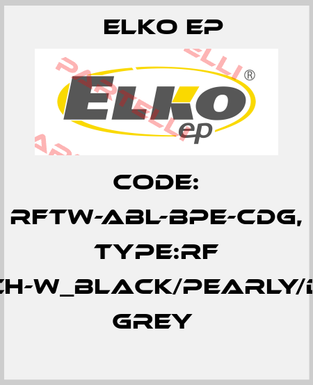 Code: RFTW-ABL-BPE-CDG, Type:RF Touch-W_black/pearly/dark grey  Elko EP