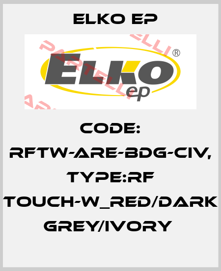 Code: RFTW-ARE-BDG-CIV, Type:RF Touch-W_red/dark grey/ivory  Elko EP