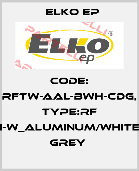 Code: RFTW-AAL-BWH-CDG, Type:RF Touch-W_aluminum/white/dark grey  Elko EP