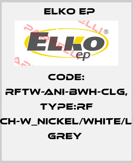Code: RFTW-ANI-BWH-CLG, Type:RF Touch-W_nickel/white/light grey  Elko EP