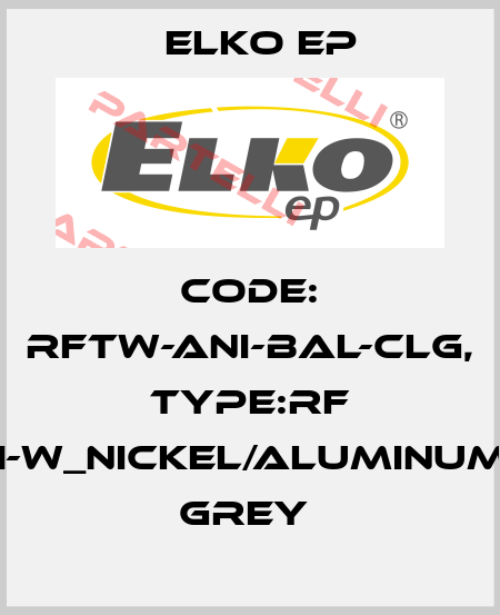 Code: RFTW-ANI-BAL-CLG, Type:RF Touch-W_nickel/aluminum/light grey  Elko EP