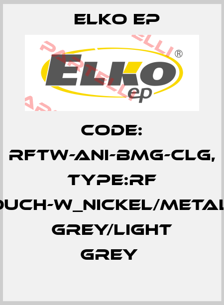 Code: RFTW-ANI-BMG-CLG, Type:RF Touch-W_nickel/metalic grey/light grey  Elko EP