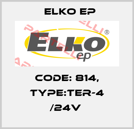 Code: 814, Type:TER-4 /24V  Elko EP