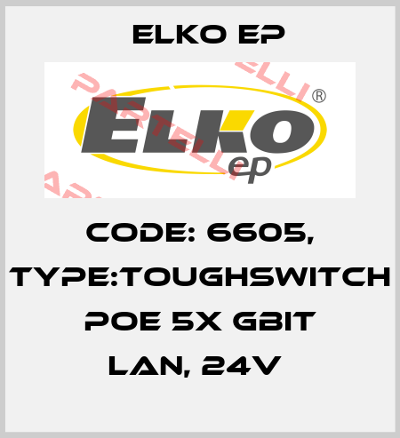 Code: 6605, Type:TOUGHSwitch PoE 5x Gbit LAN, 24V  Elko EP