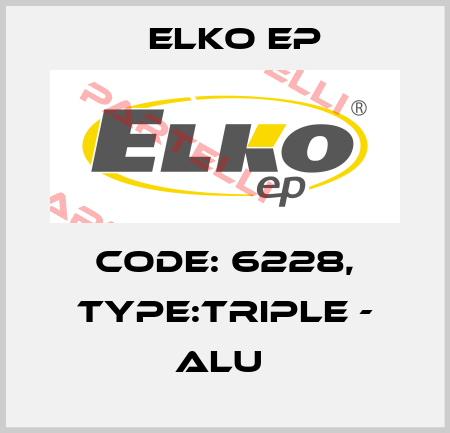 Code: 6228, Type:TRIPLE - ALU  Elko EP