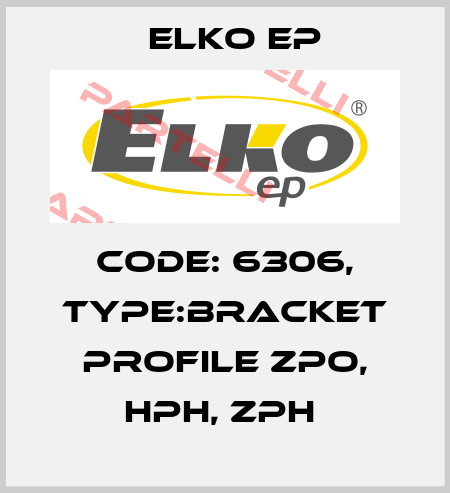 Code: 6306, Type:bracket profile ZPO, HPH, ZPH  Elko EP