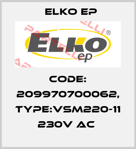Code: 209970700062, Type:VSM220-11 230V AC  Elko EP