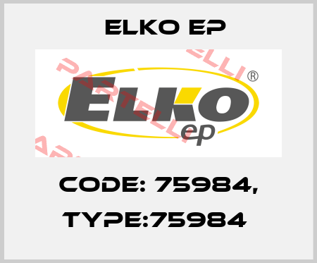 Code: 75984, Type:75984  Elko EP