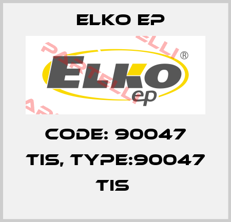 Code: 90047 TIS, Type:90047 TIS  Elko EP