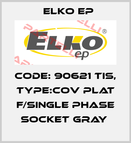 Code: 90621 TIS, Type:Cov Plat F/Single Phase Socket Gray  Elko EP