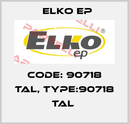 Code: 90718 TAL, Type:90718 TAL  Elko EP