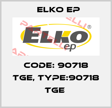 Code: 90718 TGE, Type:90718 TGE  Elko EP