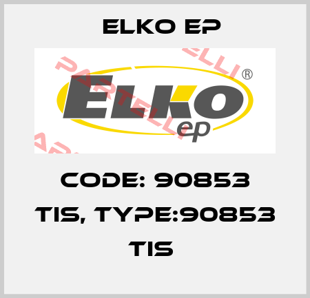 Code: 90853 TIS, Type:90853 TIS  Elko EP