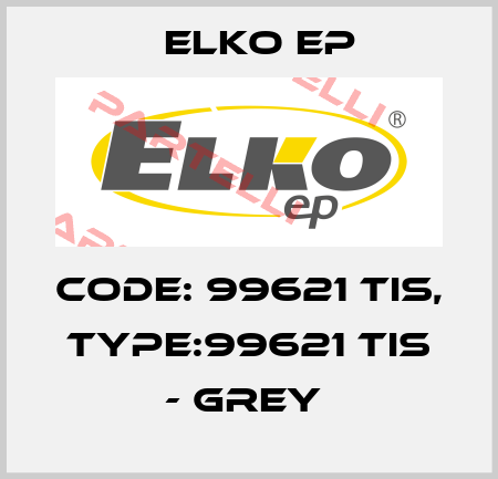Code: 99621 TIS, Type:99621 TIS - grey  Elko EP