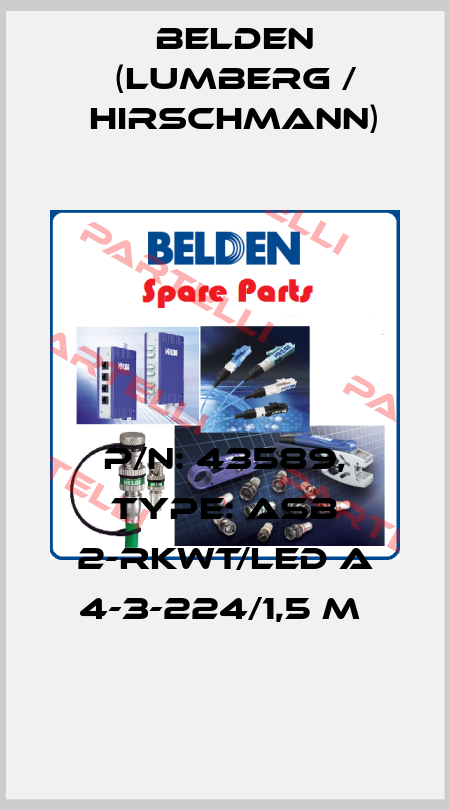 P/N: 43589, Type: ASB 2-RKWT/LED A 4-3-224/1,5 M  Belden (Lumberg / Hirschmann)