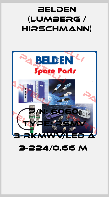 P/N: 6060, Type: RSMV 3-RKMWV/LED A 3-224/0,66 M  Belden (Lumberg / Hirschmann)