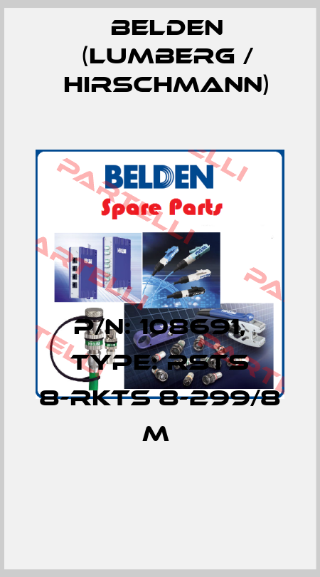 P/N: 108691, Type: RSTS 8-RKTS 8-299/8 M  Belden (Lumberg / Hirschmann)