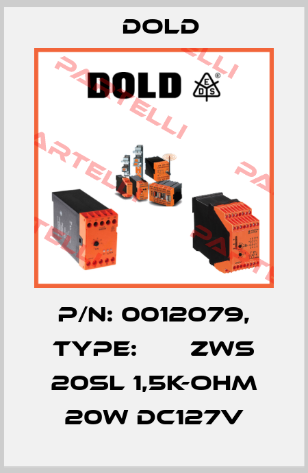 p/n: 0012079, Type:       ZWS 20SL 1,5K-OHM 20W DC127V Dold