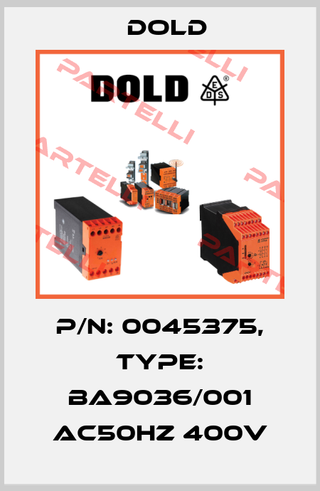 p/n: 0045375, Type: BA9036/001 AC50HZ 400V Dold
