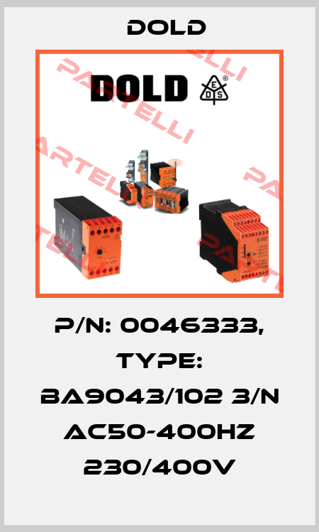 p/n: 0046333, Type: BA9043/102 3/N AC50-400HZ 230/400V Dold