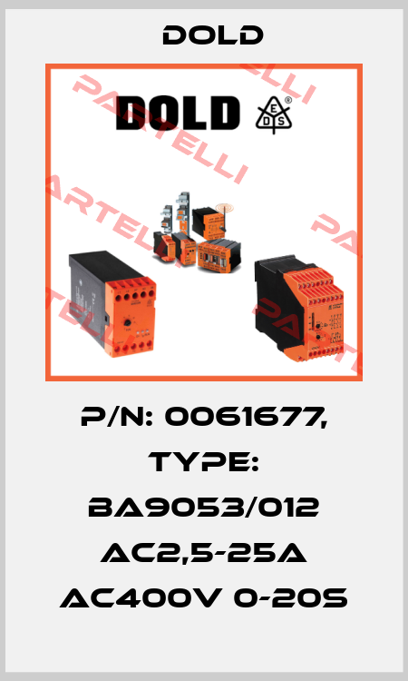p/n: 0061677, Type: BA9053/012 AC2,5-25A AC400V 0-20S Dold