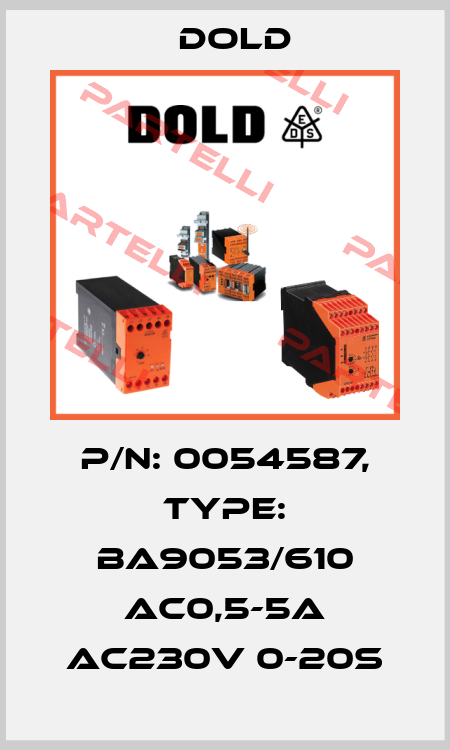 p/n: 0054587, Type: BA9053/610 AC0,5-5A AC230V 0-20S Dold