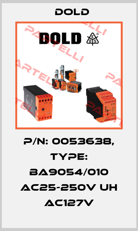 p/n: 0053638, Type: BA9054/010 AC25-250V UH AC127V Dold