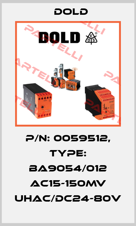 p/n: 0059512, Type: BA9054/012 AC15-150mV UHAC/DC24-80V Dold