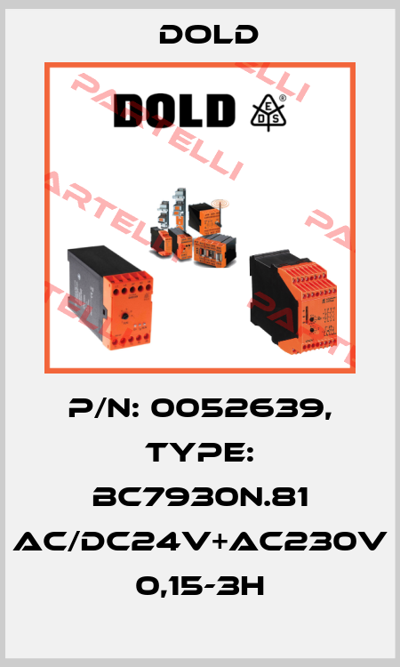 p/n: 0052639, Type: BC7930N.81 AC/DC24V+AC230V 0,15-3H Dold