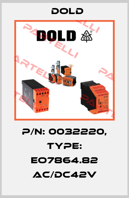 p/n: 0032220, Type: EO7864.82 AC/DC42V Dold