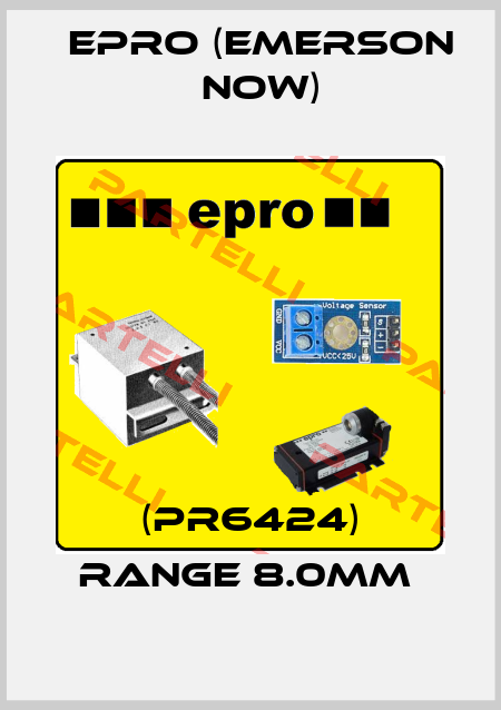 (PR6424) RANGE 8.0MM  Epro (Emerson now)