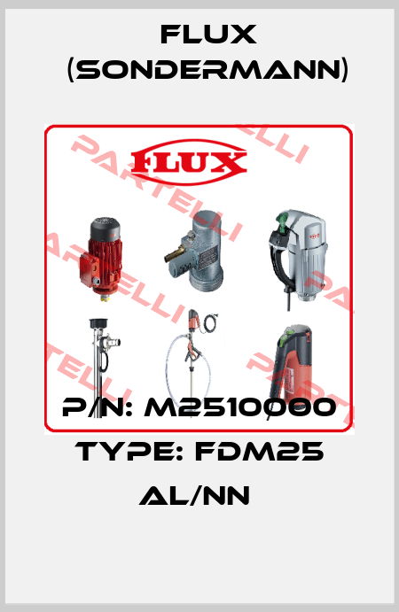 P/N: M2510000 Type: FDM25 AL/NN  Flux (Sondermann)