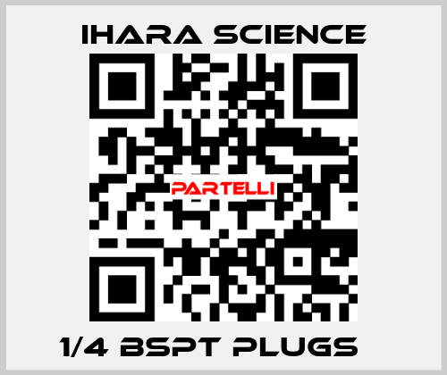 1/4 BSPT PLUGS    Ihara Science