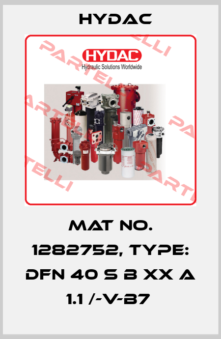 Mat No. 1282752, Type: DFN 40 S B XX A 1.1 /-V-B7  Hydac