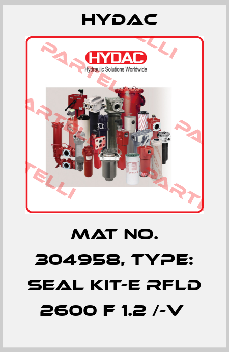 Mat No. 304958, Type: SEAL KIT-E RFLD 2600 F 1.2 /-V  Hydac