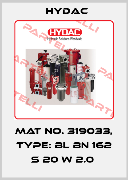 Mat No. 319033, Type: BL BN 162 S 20 W 2.0  Hydac