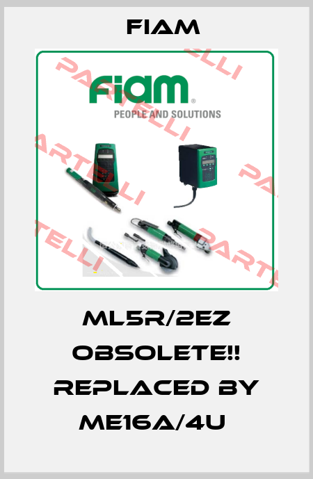 ML5R/2EZ Obsolete!! Replaced by ME16A/4U  Fiam