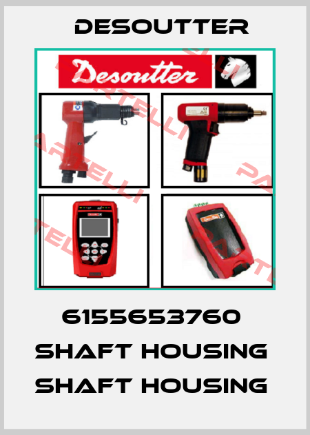 6155653760  SHAFT HOUSING  SHAFT HOUSING  Desoutter