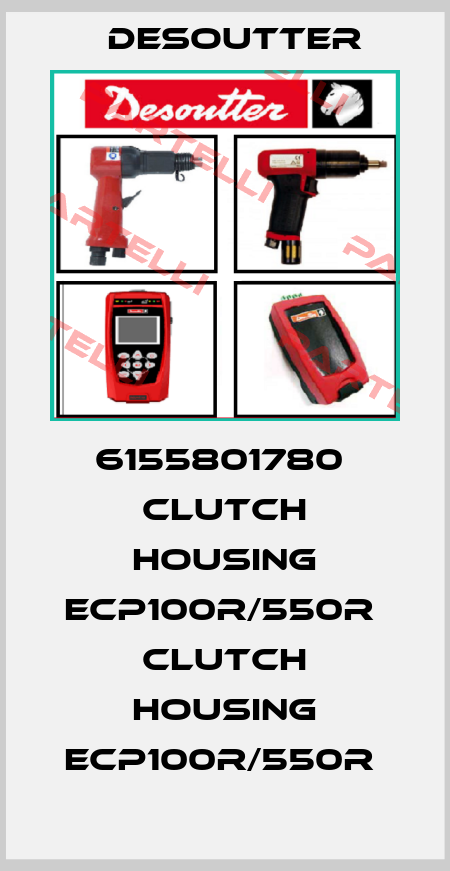 6155801780  CLUTCH HOUSING ECP100R/550R  CLUTCH HOUSING ECP100R/550R  Desoutter