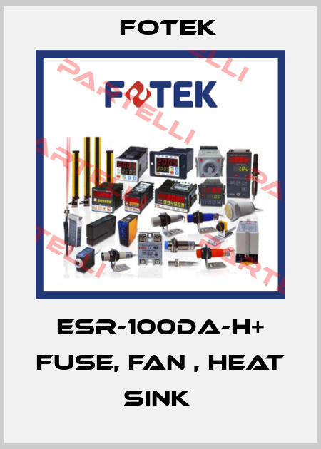 ESR-100DA-H+ FUSE, FAN , HEAT SINK  Fotek