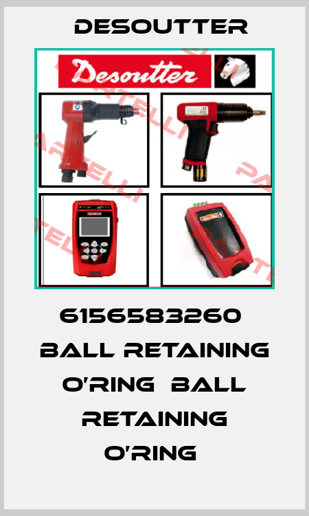 6156583260  BALL RETAINING O’RING  BALL RETAINING O’RING  Desoutter
