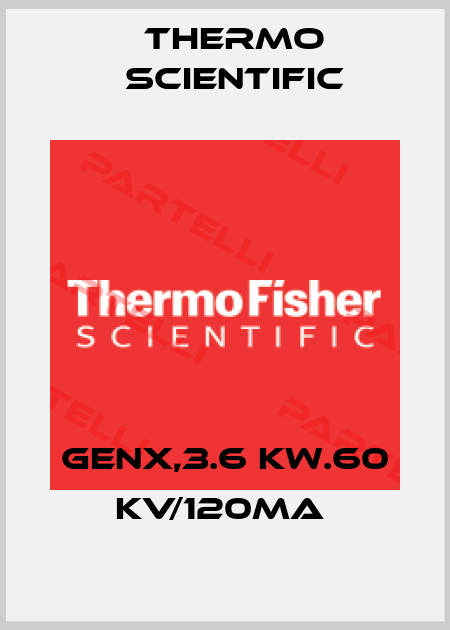 GenX,3.6 Kw.60 Kv/120mA  Thermo Scientific