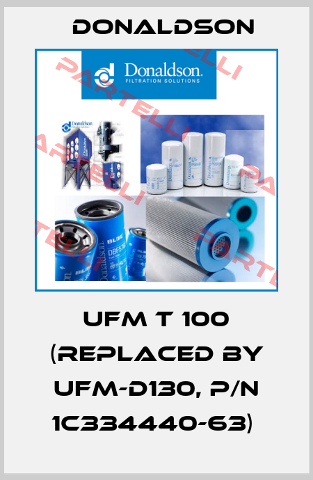 UFM T 100 (Replaced by UFM-D130, P/N 1C334440-63)  Donaldson