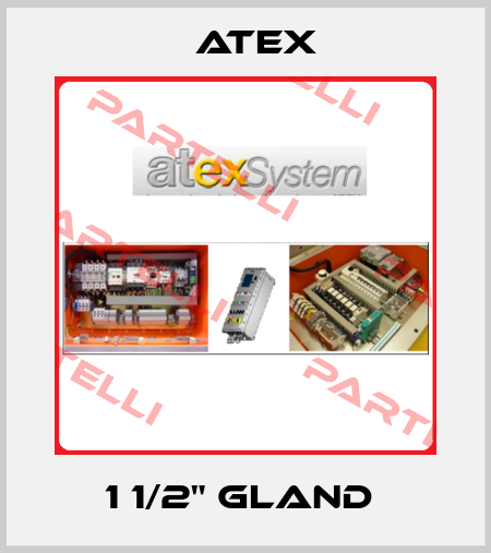 1 1/2" GLAND  Atex