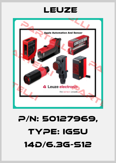 P/N: 50127969, Type: IGSU 14D/6.3G-S12 Leuze