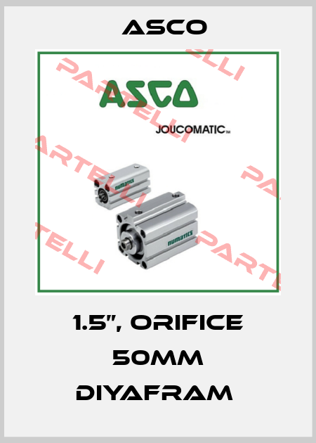 1.5”, ORIFICE 50MM DIYAFRAM  Asco