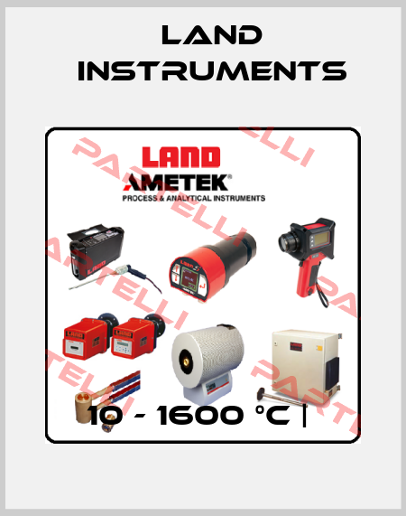 10 - 1600 °C |  Land Instruments