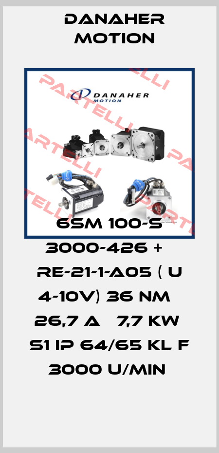 6SM 100-S 3000-426 +   RE-21-1-A05 ( U 4-10V) 36 NM   26,7 A   7,7 KW  S1 IP 64/65 KL F 3000 U/MIN  Danaher Motion