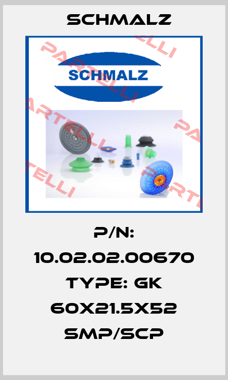 P/N: 10.02.02.00670 Type: GK 60x21.5x52 SMP/SCP Schmalz